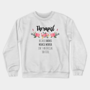 Therapist Badass Miracle Worker Crewneck Sweatshirt